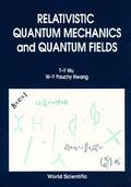 Relativistic Quantum Mechanics And Quantum Fields