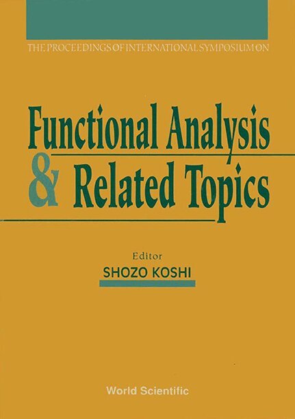 FUNCTIONAL ANALYSIS AND RELATED TOPICS - PROCEEDINGS OF THE INTERNATIONAL SYMPOSIUM