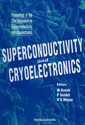 MEYER SEIDEL G MEYER MEYER W KRECH, W Krech, Hans-georg Meyer, Paul Seidel - Superconductivity And Cryoelectronics - Proceedings Of The 22nd Symposium On Superconductivity And Cryoelectronics, Inbunden