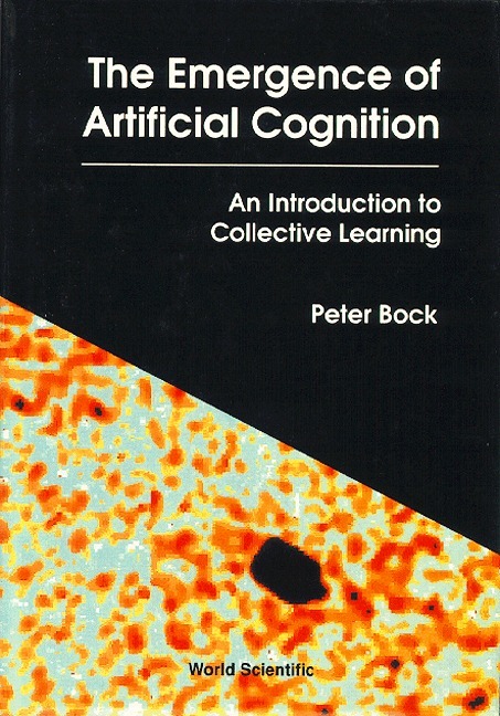 Peter Bock - EMERGENCE OF ARTIFICIAL COGNITION, THE: AN INTRODUCTION TO COLLECTIVE LEARNING, Häftad. Tillgänglighet: Tillfälligt slut