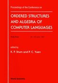 Ordered Structure And Algebra Of Computer Languages - Proceedings Of The Conference