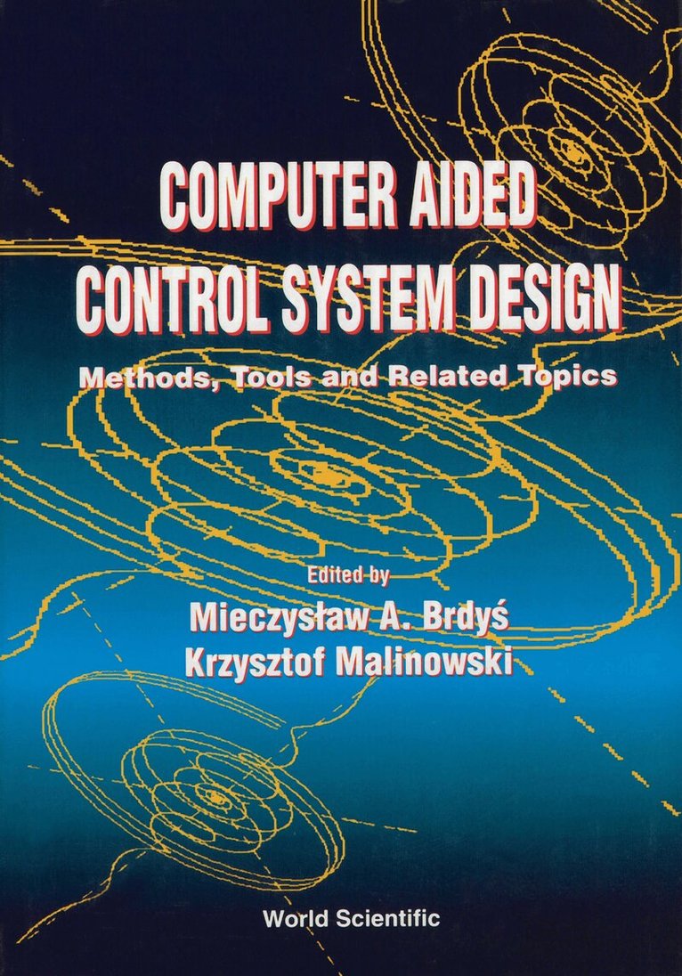 BRDYS M A, M A Brdyś, K Malinowski - COMPUTER AIDED CONTROL SYSTEM DESIGN: METHODS, TOOLS AND RELATED TOPICS, Inbunden