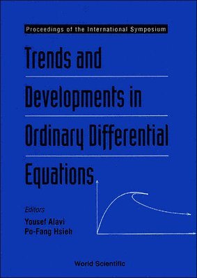 Y ALAVI P F HSIEH, P F Hsieh, Y Alavi - TRENDS AND DEVELOPMENTS IN ORDINARY DIFFERENTIAL EQUATIONS - PROCEEDINGS OF THE INTERNATIONAL SYMPOSIUM, Inbunden