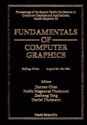 AL M THALMANN THALMA TSANG ET J-N CHEN, J-N Chen, N M Thalmann, Z-S Tsang, D Thalmann - FUNDAMENTALS OF COMPUTER GRAPHICS - PROCEEDINGS OF THE SECOND PACIFIC CONFERENCE ON COMPUTER GRAPHICS AND APPLICATIONS, PACIFIC GRAPHICS ’94, Inbunden