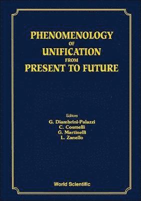 PHENOMENOLOGY OF UNIFICATION FROM PRESENT TO FUTURE