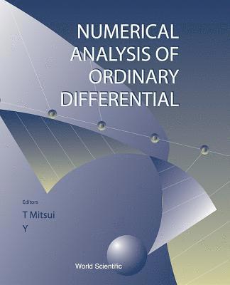 MITSUI T, T Mitsui, Y Shinohara - NUMERICAL ANALYSIS OF ORDINARY DIFFERENTIAL EQUATIONS AND ITS APPLICATIONS, Inbunden