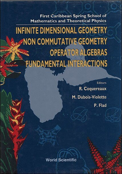 FLAD DUBOIS-VIOLELTE FLAD R COQUEREAUX, R Coquereaux, Dubois-Violette, P Flad - INFINITE DIMENSIONAL GEOMETRY, NONCOMMUTATIVE GEOMETRY, OPERATOR ALGEBRAS AND FUNDAMENTAL INTERACTIONS - PROCEEDINGS OF THE FIRST CARIBBEAN SPRING SCHOOL OF MATHEMATICS AND THEORETICAL PHYSICS, Inbunden. Tillgänglighet: Tillfälligt slut