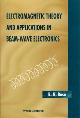 B N Basu - Electromagnetic Theory And Applications In Beam-wave Electronics, Inbunden