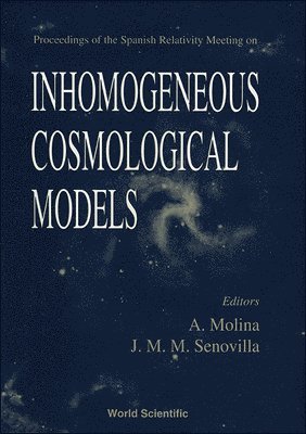 J M M SENOVILLA A MOLINA, J M M Senovilla, A Molina - Inhomogeneous Cosmological Models - Proceedings Of The Spanish Relativity Meeting, Inbunden