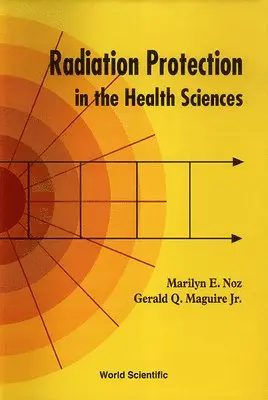NOZ MARILYN E ET AL - RADIATION PROTECTION IN THE HEALTH SCIENCES, Övrigt. Tillgänglighet: Tillfälligt slut