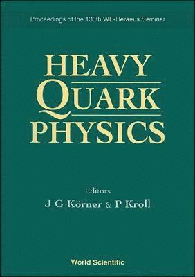 P KROLL J G KORNER, J G Körner, P Kroll - HEAVY QUARK PHYSICS - PROCEEDINGS OF THE 138TH WE-HERAEUS SEMINAR, Inbunden