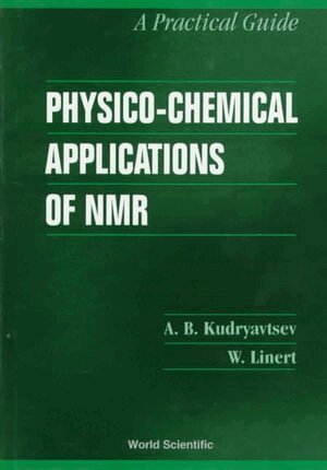 Andrei Borisovitch Koudriavtsev, A B Kudryavtsev, Wolfgang Linert - Physico-chemical Applications Of Nmr: A Practical Guide, Inbunden