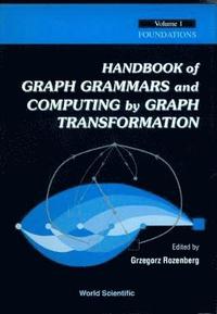 Handbook Of Graph Grammars And Computing By Graph Transformation, Vol 1: Foundations