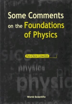 Per-Olov Löwdin - SOME COMMENTS ON THE FOUNDATIONS OF PHYSICS, Inbunden