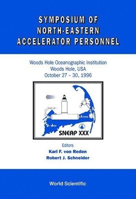 SCHNEIDE J SCHNEIDER SCHN K F VON REDEN, Robert J Schneider, Karl F Von Reden - Symposium Of North Eastern Accelerator Personnel, Sneap 30, Inbunden