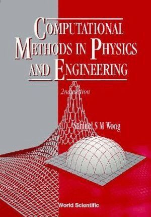 Samuel S M Wong - Computational Methods In Physics And Engineering (2nd Edition), Häftad