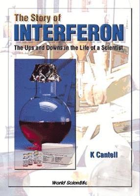 K Cantell - STORY OF INTERFERON, THE: THE UPS AND DOWNS IN THE LIFE OF A SCIENTIST, Inbunden. Tillgänglighet: Tillfälligt slut