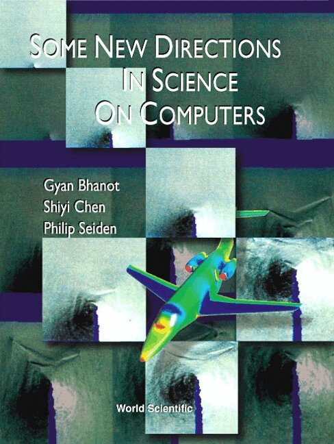 Gyan Bhanot, Shiyi Chen, Philip Seiden - SOME NEW DIRECTIONS IN SCIENCE ON COMPUTERS, Inbunden. Tillgänglighet: Tillfälligt slut