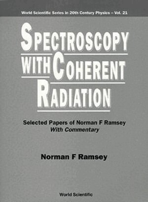 RAMSEY NORMAN F, Norman F Ramsey - Spectroscopy With Coherent Radiation: Selected Papers Of Norman F Ramsey (With Commentary), Inbunden