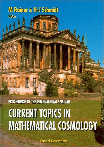 M RAINER & H J SCHMIDT, M Rainer, H-J Schmidt - CURRENT TOPICS IN MATHEMATICAL COSMOLOGY - PROCEEDINGS OF THE INTERNATIONAL SEMINAR, Inbunden