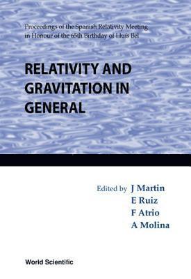MOLIN RUIZ ATRIO & A MOLINA & J MARTIN, A Molina, F Atrio, J Martin, E Ruiz - Relativity And Gravitation In General - Proceeding Of The Spanish Relativity Meeting In Honour Of The 65th Birthday Of Lluis Bel, Inbunden