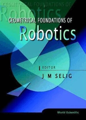 SELIG J M, J M Selig - GEOMETRICAL FOUNDATIONS OF ROBOTICS, Inbunden. Tillgänglighet: Tillfälligt slut