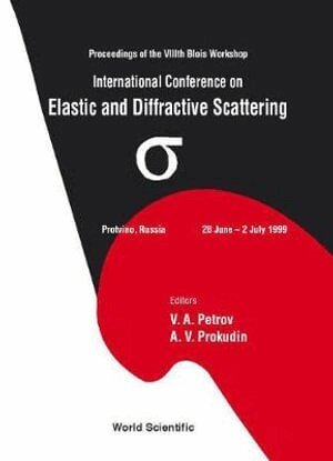 PETROV V A, A V Prokudin, Vladimir Alexeevich Petrov - Elastic And Diffractive Scattering: Proceedings Of The International Conference On The Viiith Blois Workshop, Inbunden