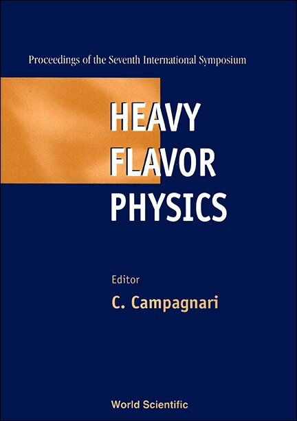 C CAMPAGNARI, C Campagnari - HEAVY FLAVOR PHYSICS - PROCEEDINGS OF THE SEVENTH INTERNATIONAL SYMPOSIUM, Inbunden