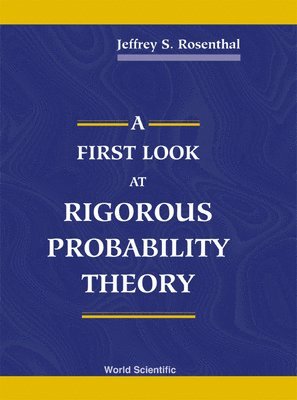 Jeffrey S Rosenthal - First Look At Rigorous Probability Theory, A, Häftad