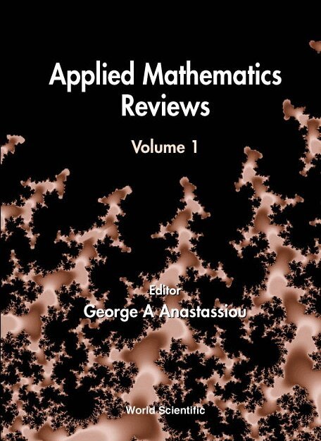ANASTASSIOU GEORGE A, George A Anastassiou - APPLIED MATHEMATICS REVIEWS, VOLUME 1, Inbunden