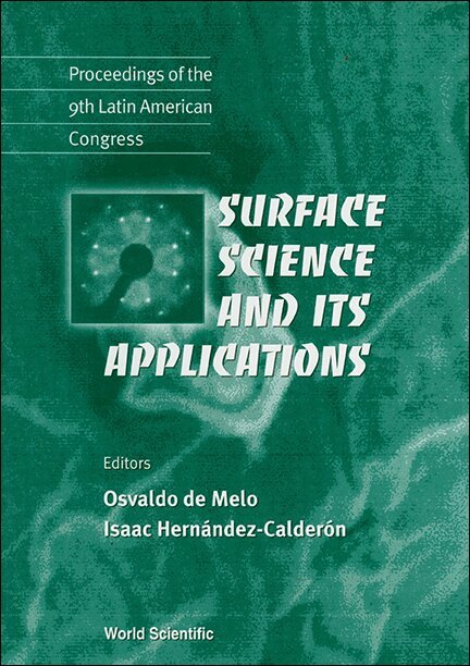 SURFACE SCIENCE AND ITS APPLICATIONS - PROCEEDINGS OF THE 9TH LATIN AMERICAN CONGRESS
