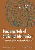 Fundamentals Of Statistical Mechanics: Manuscript And Notes Of Felix Bloch