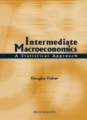 FISHER DOUGLAS, Douglas Fisher - Intermediate Macroeconomics: A Statistical Approach, Häftad