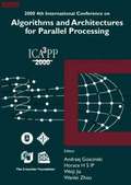 Algorithms & Architectures For Parallel Processing, 4th Intl Conf