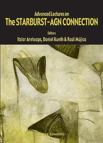 ARETXAGA ITZIAR, Itziar Aretxaga, Raúl Mújica, Daniel Kunth - ADVANCED LECTURES ON THE STARBURST-AGN CONNECTION, Inbunden
