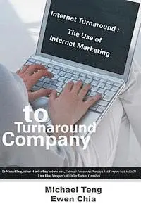 Ewen Chia, Mike Teng - Internet Turnaround: The Use of Internet Marketing to Turnaround Company, Häftad. Tillgänglighet: Lägg i varukorg