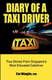 Cai Mingjie Phd - Diary of a Taxi Driver: True Stories From Singapore's Most Educated Cabdriver, Häftad