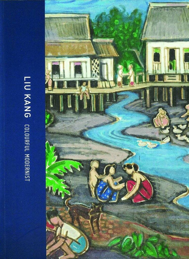 Yeo Wei Wei, Sonia Kolesnikov-Jessop, Susie Wong, Yeo Wei Wei - Liu Kang: Colourful Modernist, Inbunden. Tillgänglighet: Tillfälligt slut