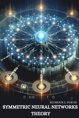 Seymour L Purvis - Symmetric Neural Networks Theory, Häftad. Tillgänglighet: Lägg i varukorg