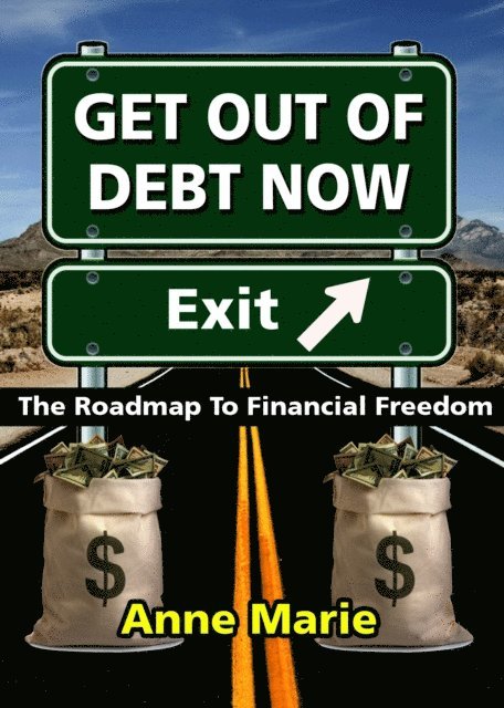 Anne Marie - Get Out of Debt Now: The Roadmap to Financial Freedom, E-bok