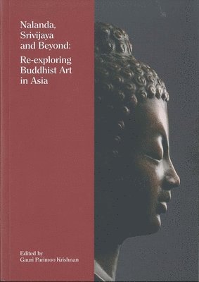 Gauri Parimoo Krishnan, Frederick M. Asher, Suchandra Ghosh, Peter Skilling, Nik Hassan Shuhaimi, Nik Abdul Rahman, John M. Miksic, Teoh Eng Soon, Ho Puay-Peng, Rajeshwari Ghose, Gauri Parimoo Krishnan, Frederick M. Asher, Frederick M Asher, Suchandra Ghosh, Peter Skilling, Nik Hassan Shuhaimi Nik Abdul Rahman, John N Miksic, Teoh Eng Soon, Puay-Peng Ho, Rajeshwari Ghose - Nalanda, Srivijaya and Beyond, Häftad. Tillgänglighet: Tillfälligt slut