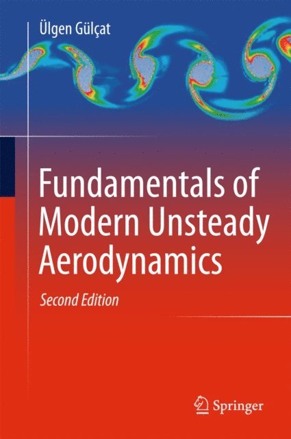 Ulgen Gulcat - Fundamentals of Modern Unsteady Aerodynamics, E-bok
