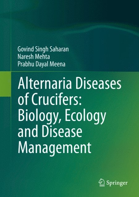 Prabhu Dayal Meena, Naresh Mehta, Gobind Singh Saharan - Alternaria Diseases of Crucifers: Biology, Ecology and Disease Management, E-bok