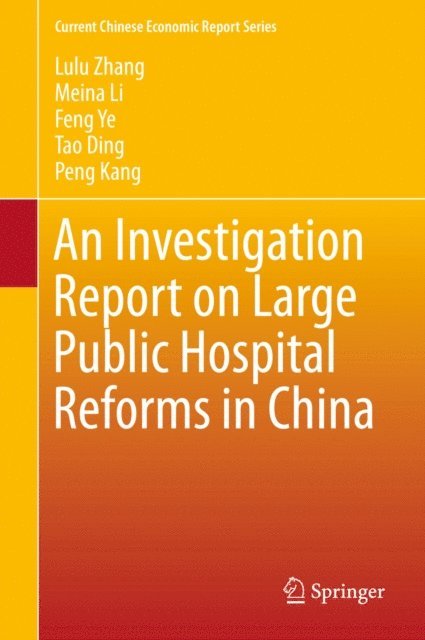 Peng Kang, Tao Ding, Feng Ye, Meina Li, Lulu Zhang - Investigation Report on Large Public Hospital Reforms in China, E-bok