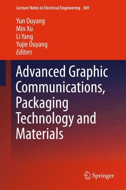 Yujie Ouyang, Li Yang, Min Xu, Yun Ouyang - Advanced Graphic Communications, Packaging Technology and Materials, E-bok