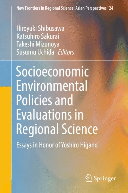 Susumu Uchida, Takeshi Mizunoya, Katsuhiro Sakurai, Hiroyuki Shibusawa - Socioeconomic Environmental Policies and Evaluations in Regional Science, E-bok
