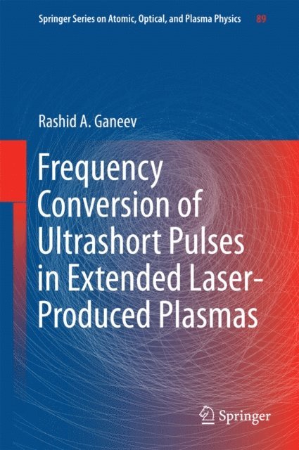 Rashid A Ganeev - Frequency Conversion of Ultrashort Pulses in Extended Laser-Produced Plasmas, E-bok. Tillgänglighet: Lägg i varukorg