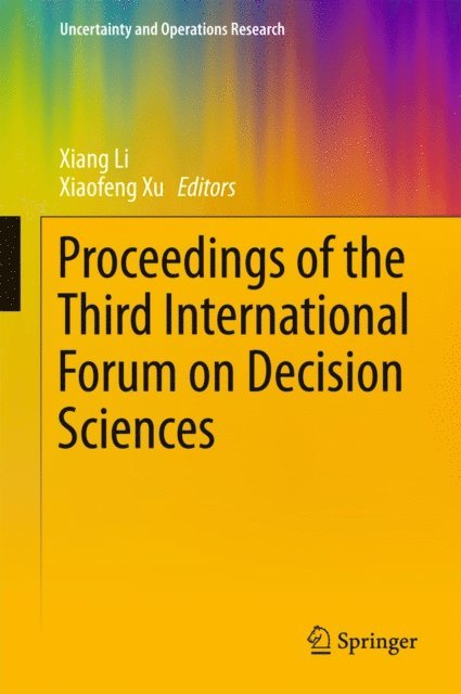 Xiaofeng Xu, Xiang Li - Proceedings of the Third International Forum on Decision Sciences, E-bok