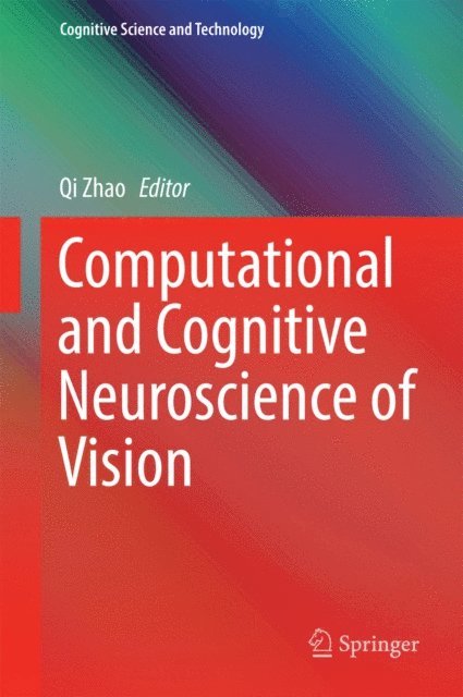 Qi Zhao - Computational and Cognitive Neuroscience of Vision, E-bok