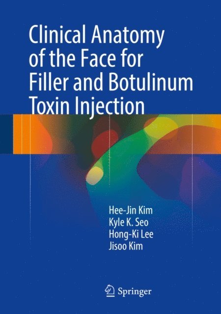 Jisoo Kim, Hong-Ki Lee, Kyle K Seo, Hee-Jin Kim - Clinical Anatomy of the Face for Filler and Botulinum Toxin Injection, E-bok